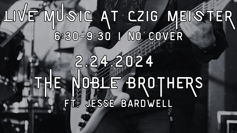 The Noble Brothers ft. Jesse Bardwell at Czig Meister Brewing Company