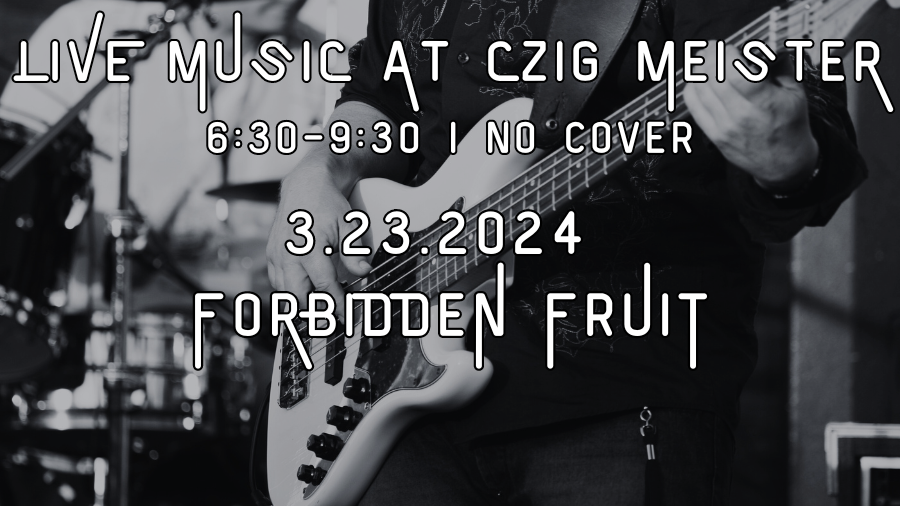 Forbidden Fruit performing at Czig Meister Brewing on March 23rd