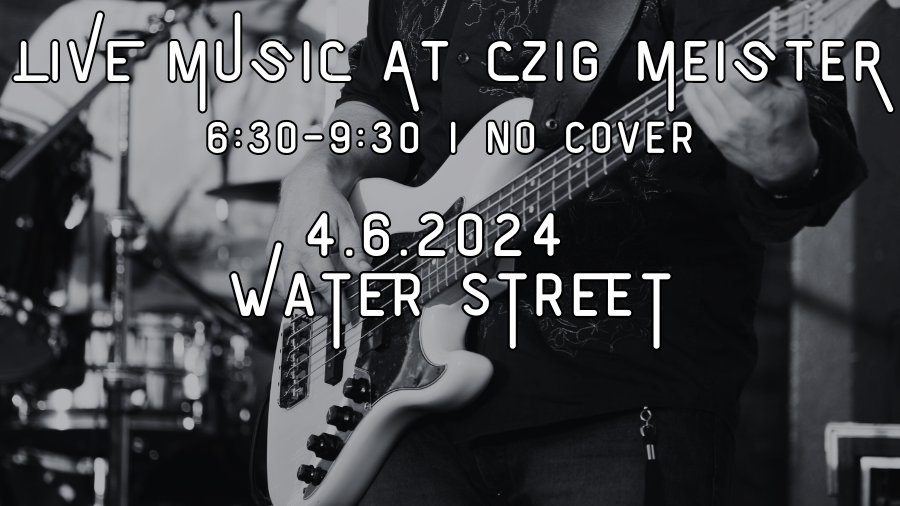 Water Street performing at Czig Meister Brewing Company on April 6th