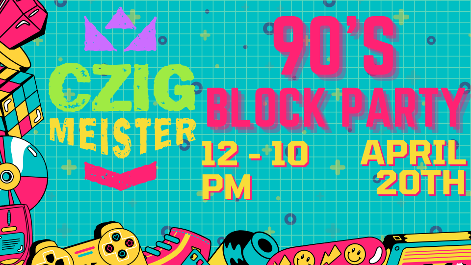 90's Block Party at Czig Meister Brewing