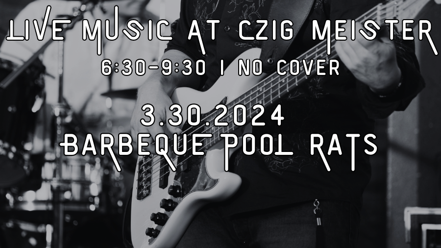 Barbeque Pool Rats performing at Czig Meister Brewing Company on March 30th