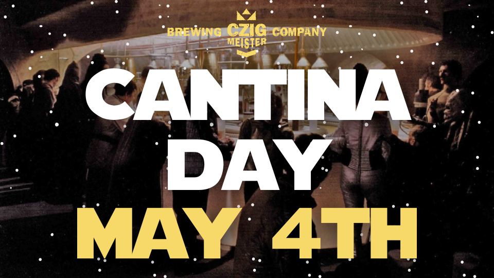Star Wars Cantina Day at Czig Meister Brewing Company on May 4th
