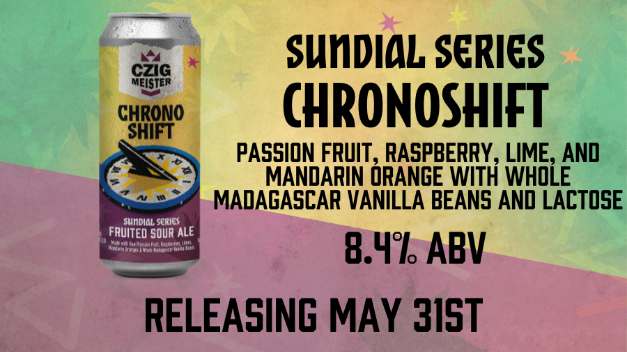 Sundial Series Chronoshift from Czig Meister Brewing Company releasing May 31st!