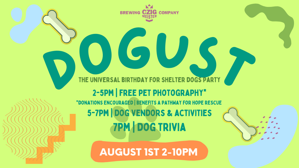 Dogust at Czig Meister Brewing Company featuring dog vendors, dog themed trivia, and a dog photo booth