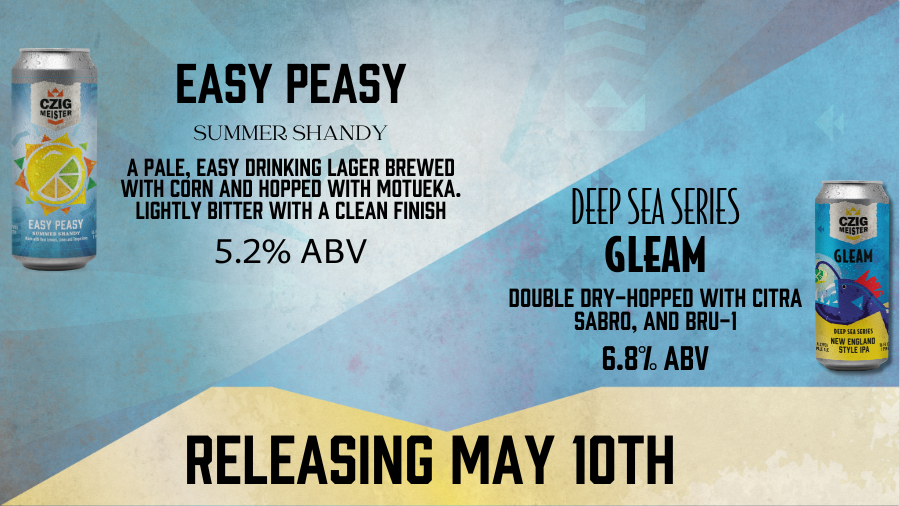 Easy Peasy and Deep Sea Series Gleam from Czig Meister Brewing Company releasing on May 10th