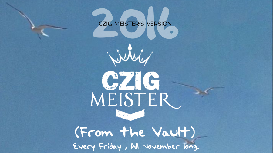 From the Vault Fridays featuring deep cuts of Imperial Czig Meister beers from years past, every Friday in November