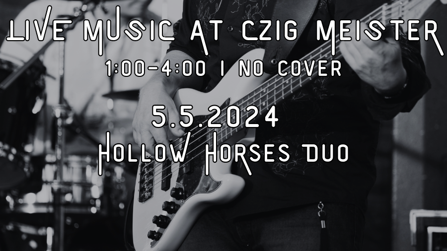 Hollow Horses Duo at Czig Meister Brewing Company on May 5th