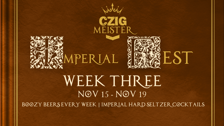 Imperial Fest Week Three at Czig Meister Brewing Company