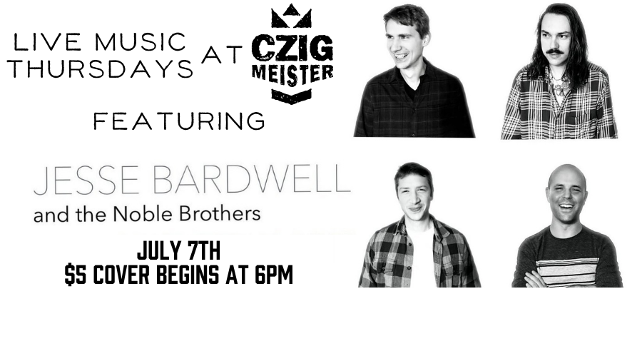 Jesse Bardwell and the Noble Brothers at Czig Meister Brewing Company, July 7th
