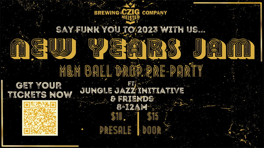 New Years Eve Jam and M&M Lentil Drop Pre-party featuring Jungle Jazz Initiative at Czig Meister Brewing Company