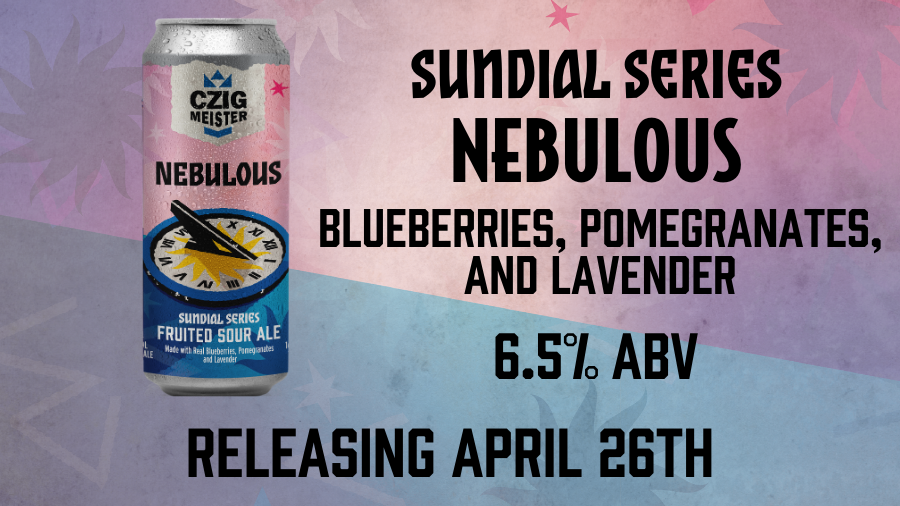 Sundial Series Nebulous from Czig Meister Brewing Company releasing on April 26th