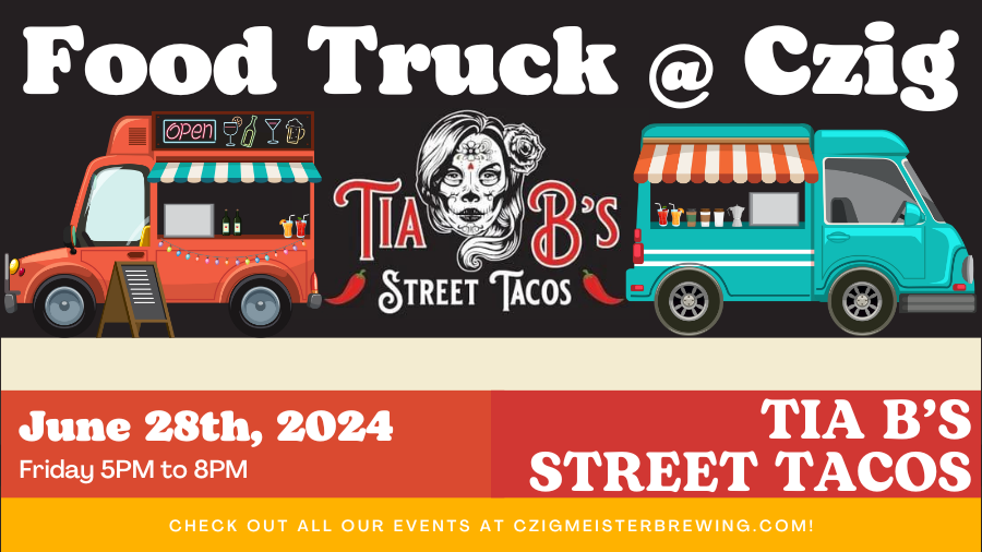 Tia B's Street Tacos at Czig Meister Brewing on June 28th