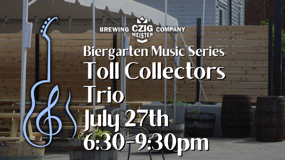 Toll Collectors Trio at Czig Meister Brewing Company on July 27th