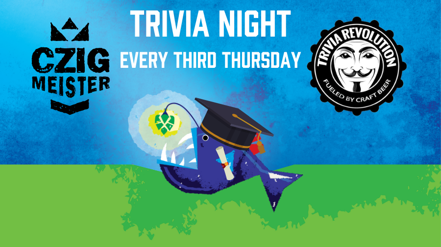 Trivia at Czig Meister Brewing every third Thursday of the month