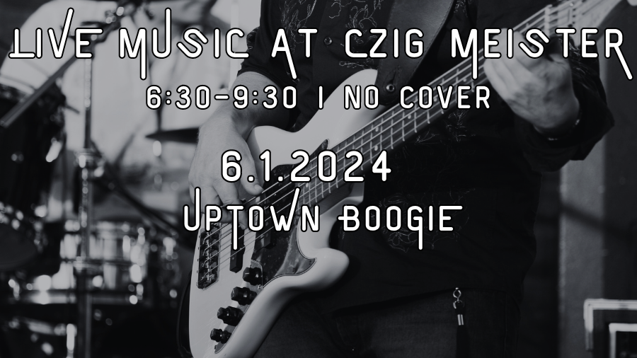 Uptown Boogie at Czig Meister Brewing Company on June 1st